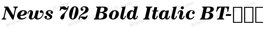 News 702 Bold Italic BT字体转换
